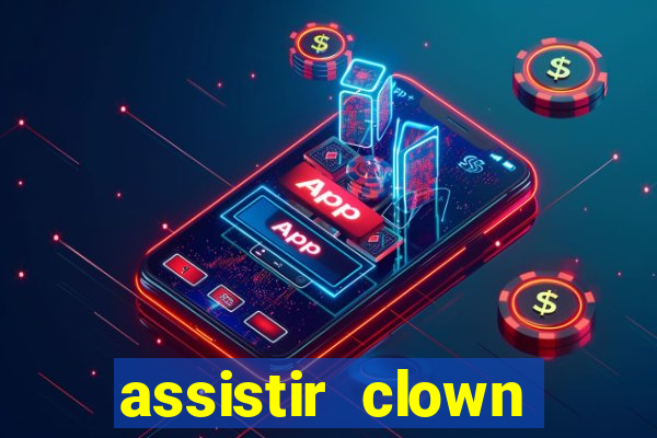 assistir clown (2014 dublado mega filmes)